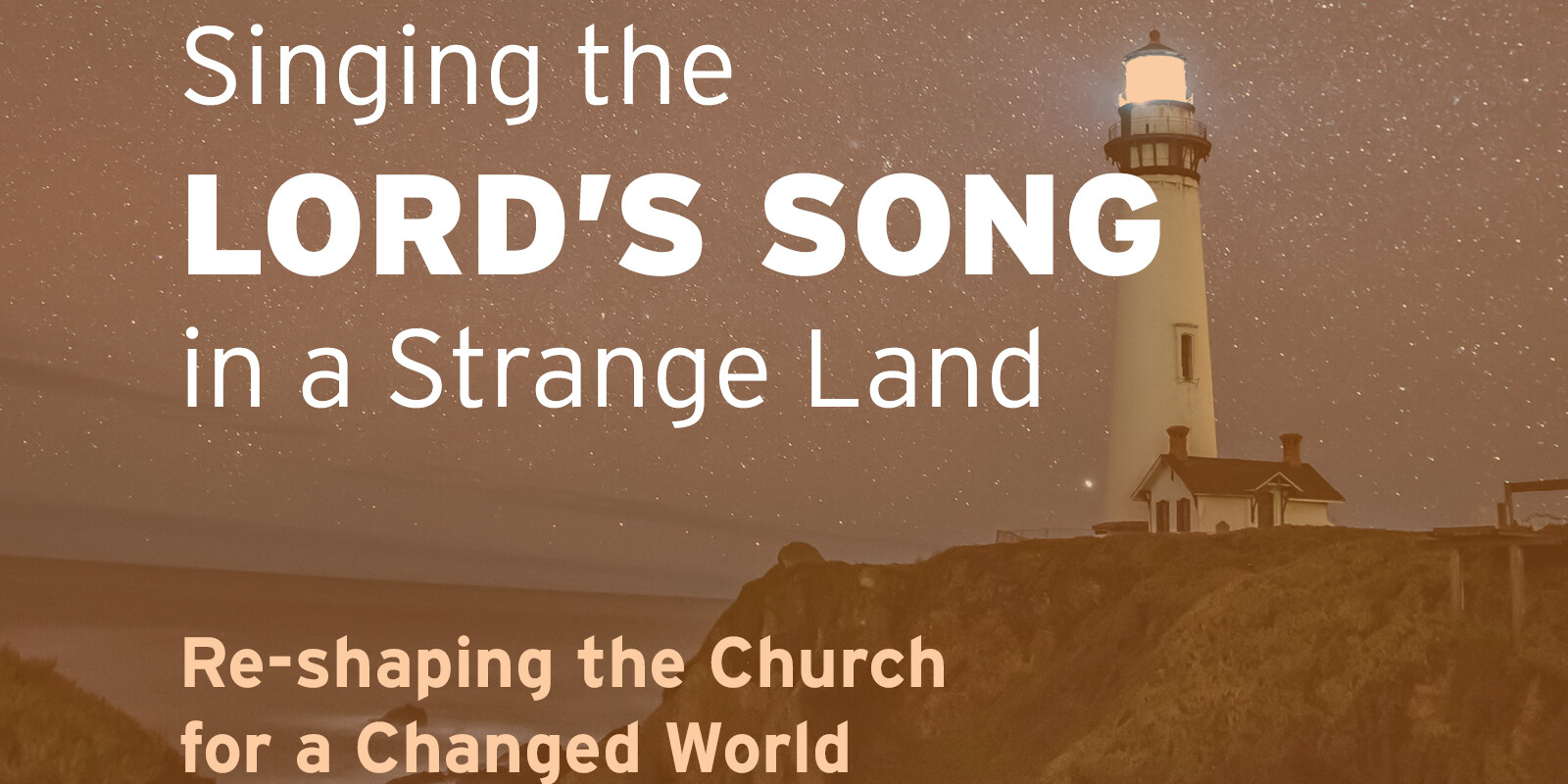 singing-the-lord-s-song-in-a-strange-land-re-shaping-the-church-for-a